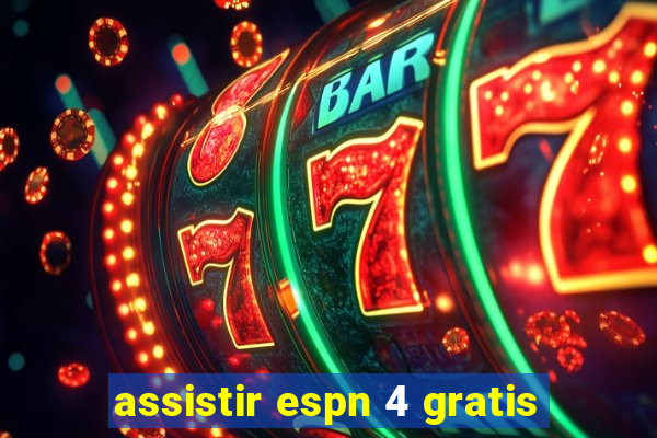 assistir espn 4 gratis